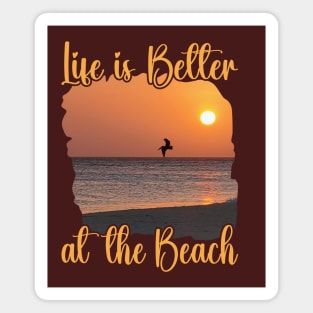 Life is better at the Beach Magnet